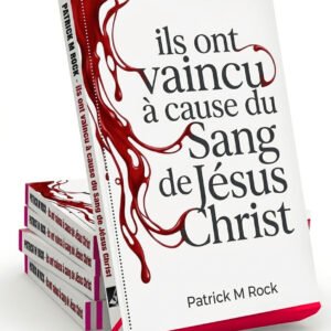 il l&rsquo;ont vaincu à cause du sang de Jésus Christ