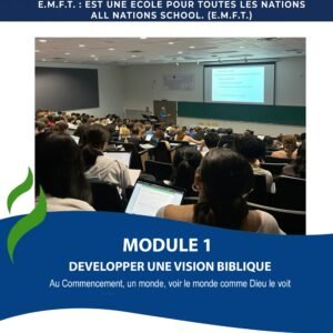 DEVELOPPER UNE VISION BIBLIQUE (MODULE 1)